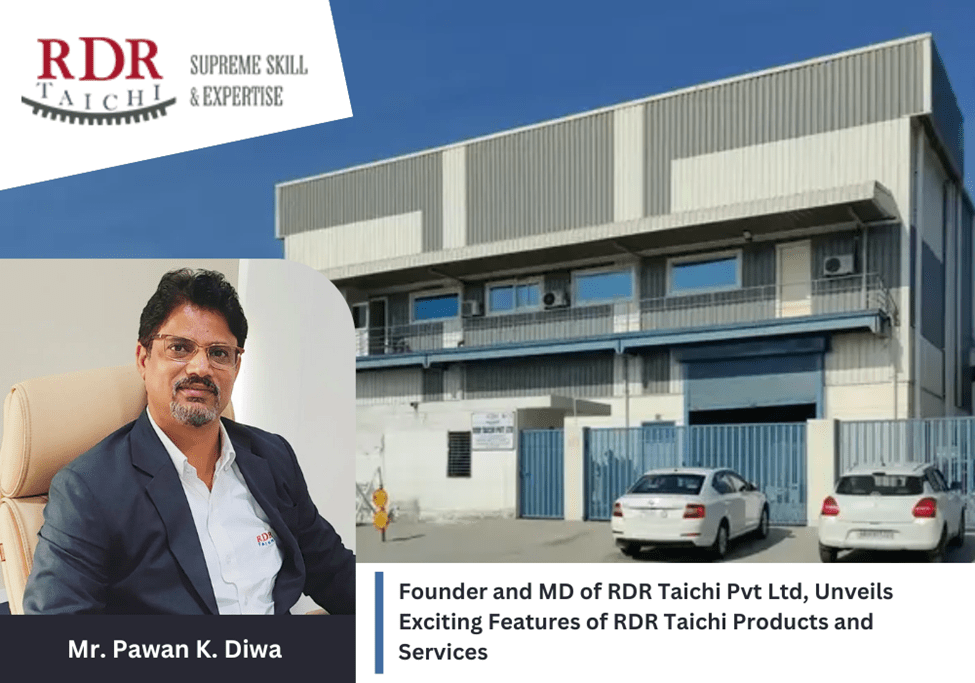 Mr. Pawan K. Diwa – Founder and MD of RDR Taichi Pvt Ltd, Unveils Exciting Features of RDR Taichi Products and Services